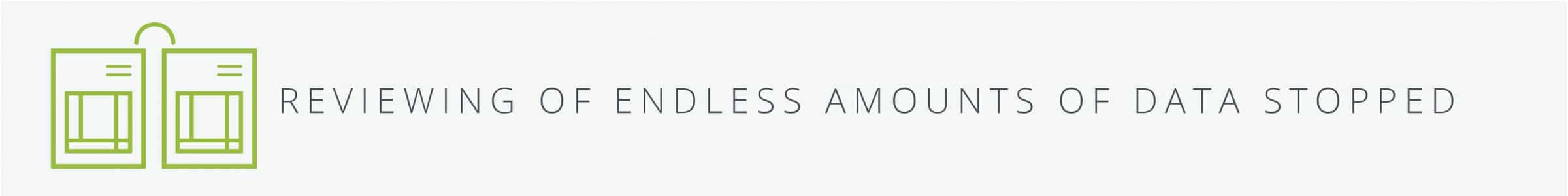 Reviewing of Endless Amounts of Data Stopped