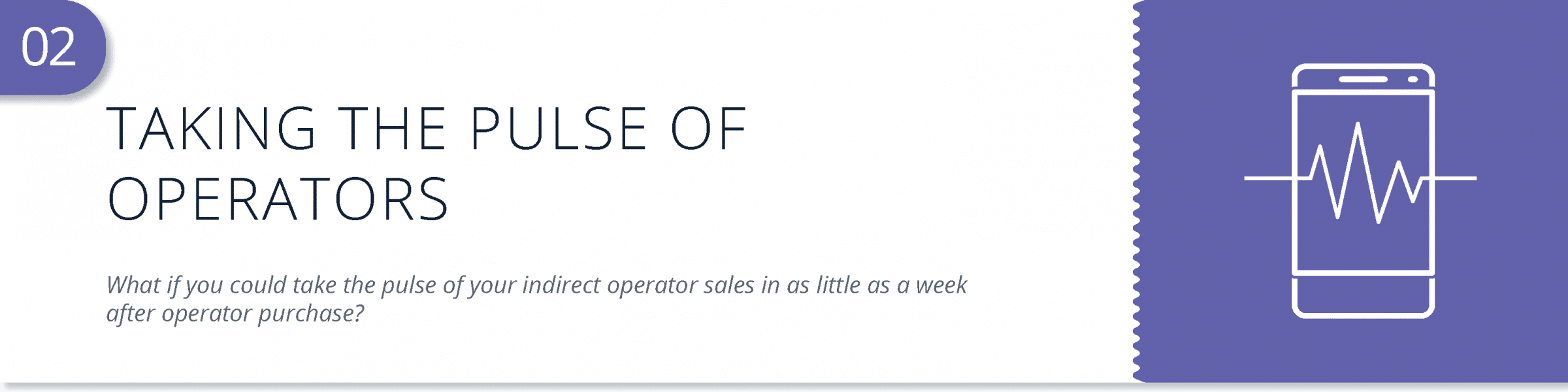 take the pulse of indirect operator sales in as little as a week
