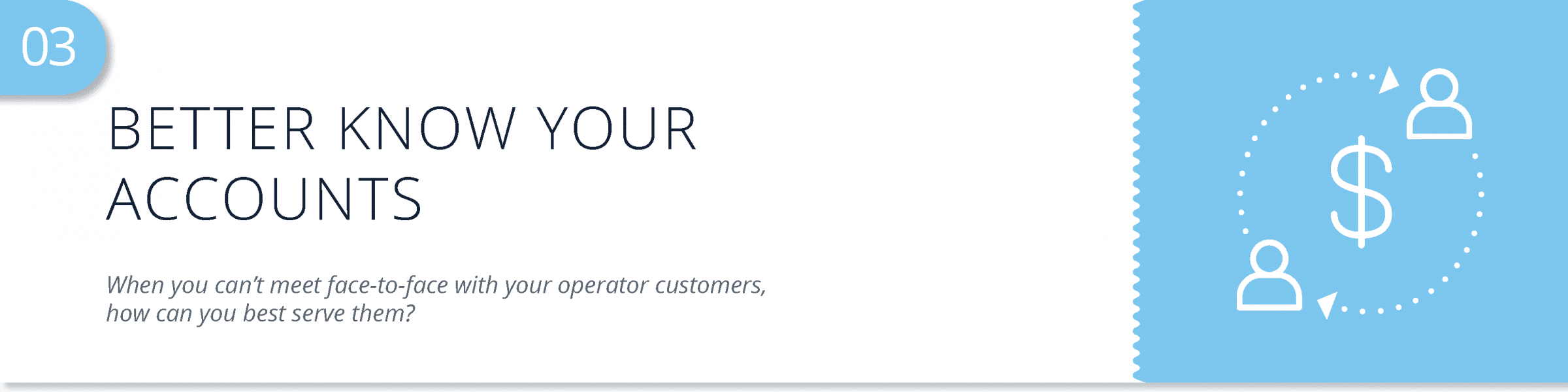 When you can’t meet your customers face-to-face, how can you best serve them?