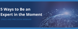 5 Ways to Be an Expert in the Moment: Highlights from Tibersoft’s Speed and Precision Webinar